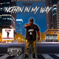 Jay B - Nothing In My Way (Explicit)