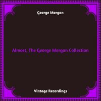 George Morgan - Almost, The George Morgan Collection (Hq remastered 2023)