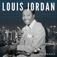 LOUIS JORDAN - Blue Light Boogie