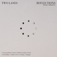 TWO LANES - Reflections (Piano Versions)
