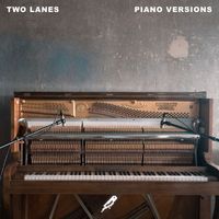 TWO LANES - Never Enough/Lights (Piano Versions)