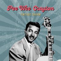 Pee Wee Crayton - Pee Wee Crayton (Vintage Charm)