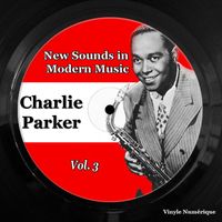 Charlie Parker - New Sounds in Modern Music, Vol. 3