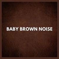 Background Noise From TraxLab - Baby Brown Noise