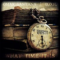Omar Santana & D.O.H. - What Time It Is