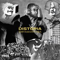 Tres - DISTOPIA / METAMORFOSA