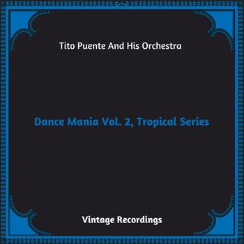 Tito Puente And His Orchestra - Dance Mania Vol 2, Tropical Series (Hq remastered 2023)