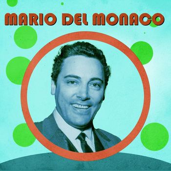 Mario Del Monaco - L'incredibile Mario del Monaco