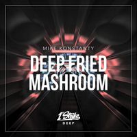 Mike Konstanty - Deep Fried Mashroom