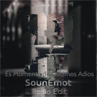 SounEmot - Es Momento De Decirnos Adios (Radio Edit)