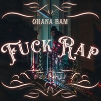 Ohana Bam - Fuck Rap (Explicit)
