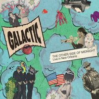 Galactic - The Other Side of Midnight: Live in New Orleans