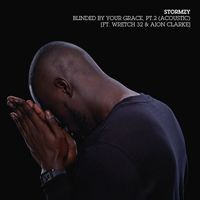 Stormzy - Blinded By Your Grace, Pt. 2 (Acoustic [Explicit])