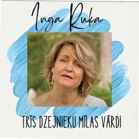 Inga Ruka - Trīs dzejnieku mīlas vārdi