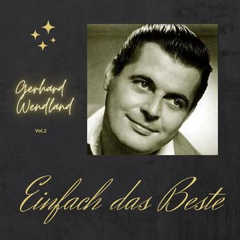 Gerhard Wendland - Gerhard Wendland; Einfach das beste, Vol. 2