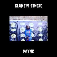 Payne - Glad I'm single