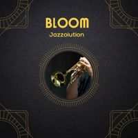 Jazzolution - Bloom