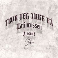Clöben - Tror Jeg Ikke På - Latinrussen (Explicit)