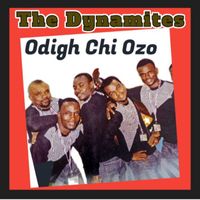The Dynamites - Odigh Chi Ozo
