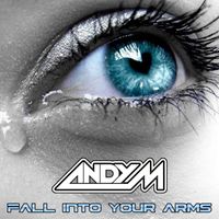 ANDY M - Fall Into Your Arms