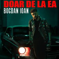 Bogdan Ioan - Doar De La Ea