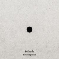 Louise Spencer - Solitude