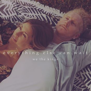 We The Kings - Everything Else Can Wait