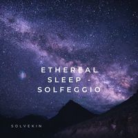 Solvekin - Ethereal Sleep - Solfeggio
