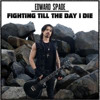 Edward Spade - Fighting Till The Day I Die