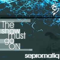 Sepromatiq - The show must go on
