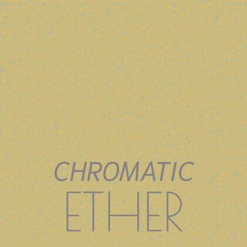 Various Artists - Chromatic Ether
