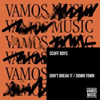 Scoff Boys - Don't Break It / Down Town