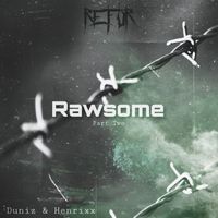 Duniz & Henrixx - Rawsome (Part Two)