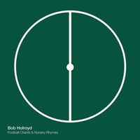 Bob Holroyd - Football Chants and Nursery Rhymes