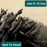 Jam - Nod Ya Head (feat. El Uno)
