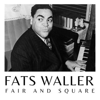 Fats Waller - Fair and Square