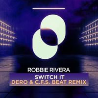 Robbie Rivera - Switch it (Dero & C.F.S. Beat Remix)