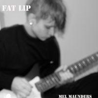 mel maunders - Fat Lip