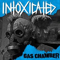 Intoxicated - Gas Chamber