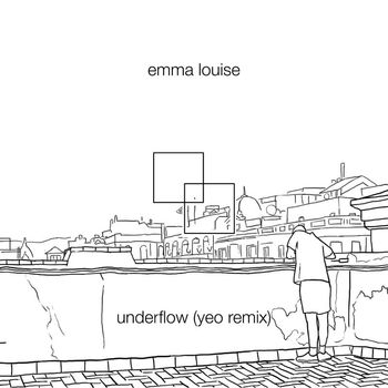 Emma Louise - Underflow (Yeo Remix)