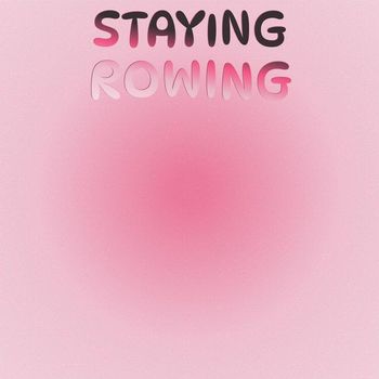 Various Artists - Staying Rowing