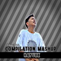 Rahmat Tahalu - Compilation Mashup Hayukk (Remix)