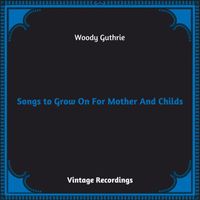 Woody Guthrie - Songs to Grow On For Mother And Child (Hq remastered 2023)