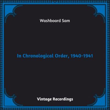 Washboard Sam - In Chronological Order, 1940-1941 (Hq remastered 2023)