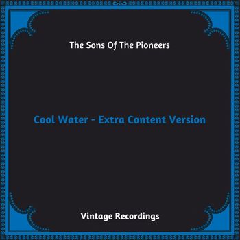 The Sons Of the Pioneers - Cool Water - Extra Content Version (Hq remastered 2023)
