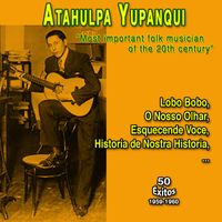 Atahualpa Yupanqui - Atahualpa Yupanqui "Most important Argentine Folk musician of the 20th century" (50 Exitos - 1959-1960)