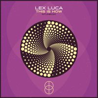 Lex Luca - This Is How