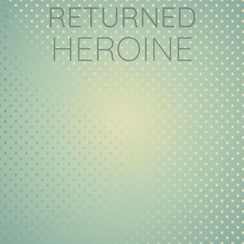 Various Artists - Returned Heroine