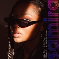 Samira - Like This, Like That (Clear Six & Sped Up Mixes)