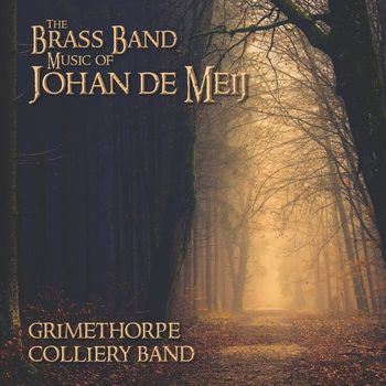 Grimethorpe Colliery Band - The Brass Band Music of Johan de Meij